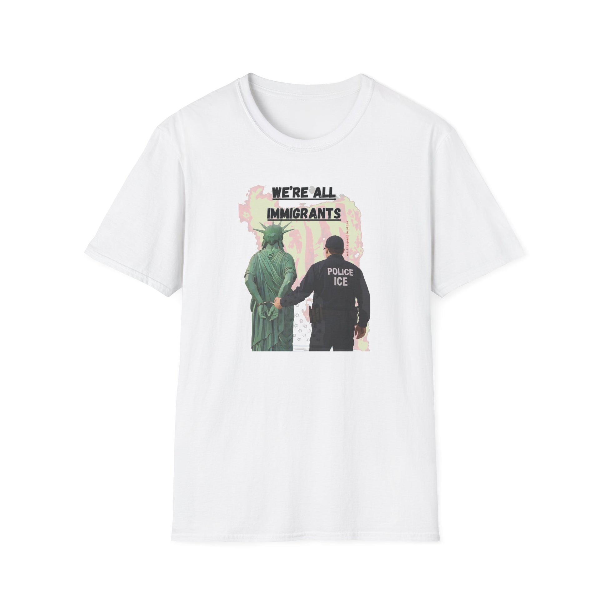 We're all immigrants, Statue of Liberty Cuffed by ICE police, Protest Statement T-Shirt - Pro Democracy, Unisex Tee, Activism Apparel, Unique Gift, US Political Satire.