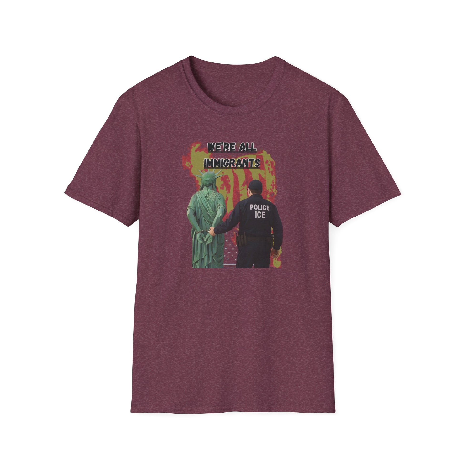 We're all immigrants, Statue of Liberty Cuffed by ICE police, Protest Statement T-Shirt - Pro Democracy, Unisex Tee, Activism Apparel, Unique Gift, US Political Satire.